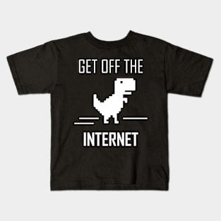 Get Off The Internet Dinosaur Kids T-Shirt